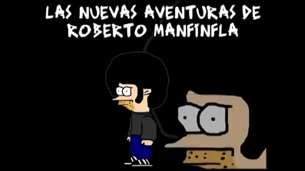 LAS NUEVAS AVENTURAS DE ROBERTO MANFINFLA – Capitulo 11